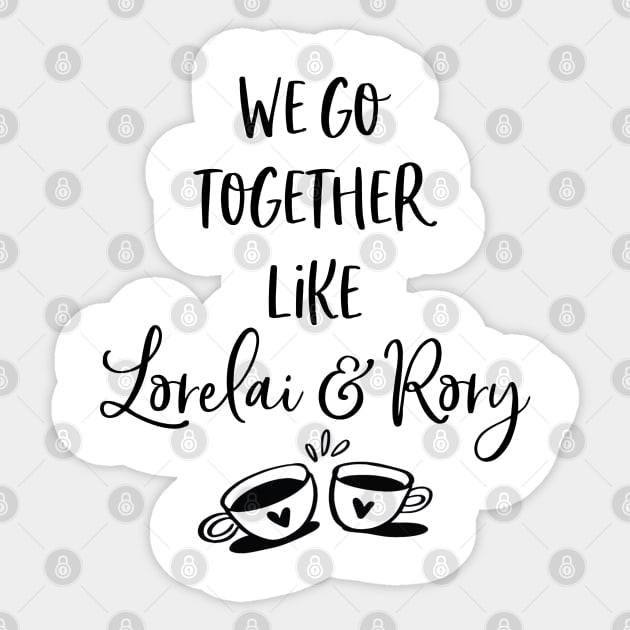 We go together like Lorelai and Rory Sticker by Stars Hollow Mercantile